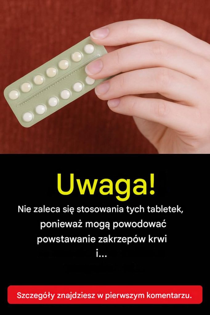 UWAGA! Nie zaleca się stosowania tych tabletek, ponieważ mogą powodować powstawanie zakrzepów krwi i…
