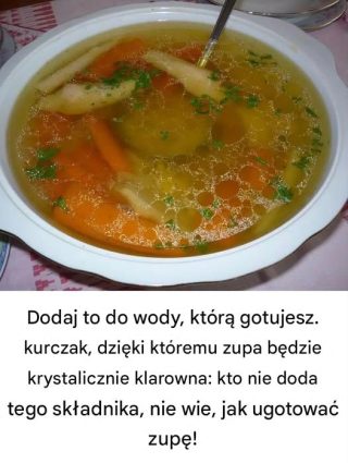 Dodaj to do wody podczas gotowania kurczaka, aby uzyskać krystalicznie czystą zupę: kto nie doda tego składnika, ten nie wie, jak ugotować zupę!