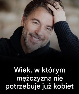 Czy jest taki wiek, w którym mężczyzna nie potrzebuje już kobiety?